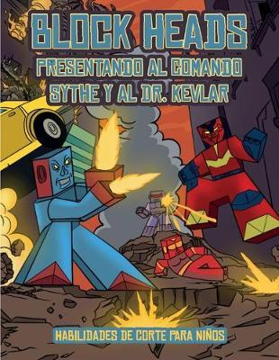 Habilidades de corte para ninos (Presentando al Comando Sythe y al Dr. Kevlar): Este libro de manualidades recortables de Block Heads para ninos incluye 7 personajes Block Heads especialmente seleccionados y 1 aerodeslizador