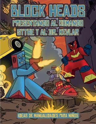 Ideas de manualidades para ninos (Presentando al Comando Sythe y al Dr. Kevlar): Este libro de manualidades recortables de Block Heads para ninos incluye 7 personajes Block Heads especialmente seleccionados y 1 aerodeslizador