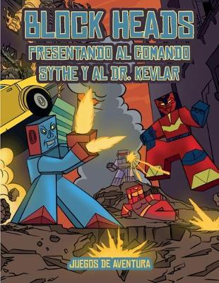 Juegos de aventura (Presentando al Comando Sythe y al Dr. Kevlar): Este libro de manualidades recortables de Block Heads para ninos incluye 7 personajes Block Heads especialmente seleccionados y 1 aerodeslizador