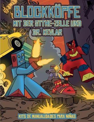 Kits de manualidades para ninas (Presentando al Comando Sythe y al Dr. Kevlar): Este libro de manualidades recortables de Block Heads para ninos incluye 7 personajes Block Heads especialmente seleccionados y 1 aerodeslizador