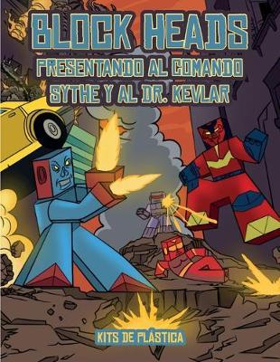 Kits de plastica (Presentando al Comando Sythe y al Dr. Kevlar): Este libro de manualidades recortables de Block Heads para ninos incluye 7 personajes Block Heads especialmente seleccionados y 1 aerodeslizador