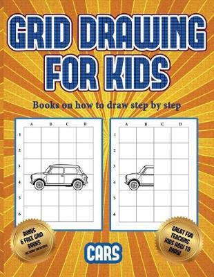Books on how to draw step by step (Learn to draw cars): This book teaches kids how to draw cars using grids