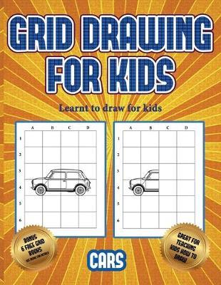 Learnt to draw for kids (Learn to draw cars): This book teaches kids how to draw cars using grids