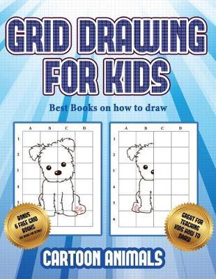 Best Books on how to draw (Learn to draw cartoon animals): This book teaches kids how to draw cartoon animals using grids