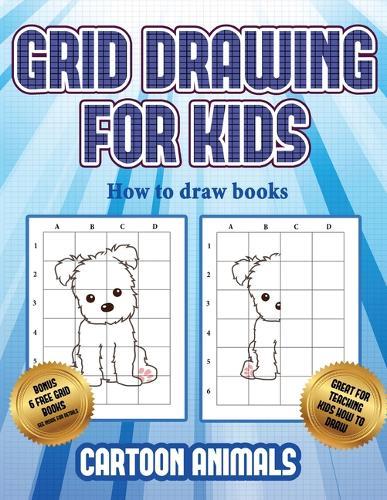 How to draw books (Learn to draw cartoon animals): This book teaches kids how to draw cartoon animals using grids