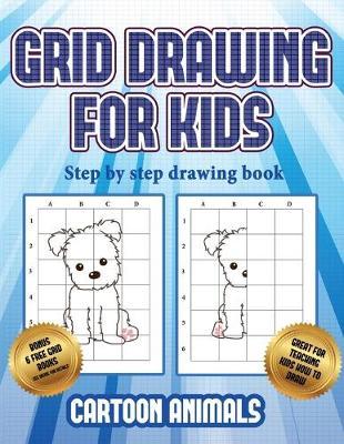 Step by step drawing book (Learn to draw cartoon animals): This book teaches kids how to draw cartoon animals using grids