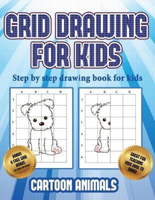 Step by step drawing book for kids (Learn to draw cartoon animals): This book teaches kids how to draw cartoon animals using grids