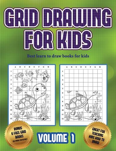 Best learn to draw books for kids (Grid drawing for kids - Volume 1): This book teaches kids how to draw using grids