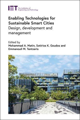 Enabling Technologies for Sustainable Smart Cities: Design, development and management