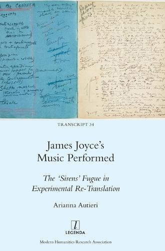 James Joyce's Music Performed: The 'Sirens' Fugue in Experimental Re-Translation