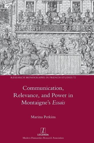 Communication, Relevance, and Power in Montaigne's Essais