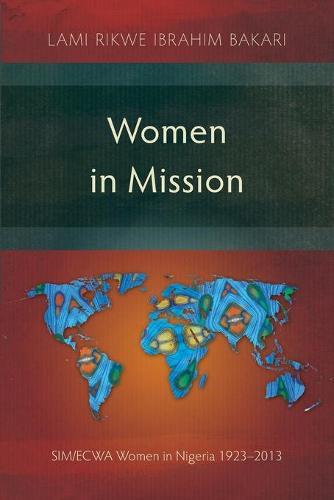 Women in Mission: SIM/ECWA Women in Nigeria 1923–2013