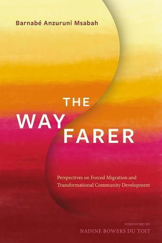 The Wayfarer: Perspectives on Forced Migration and Transformational Community Development