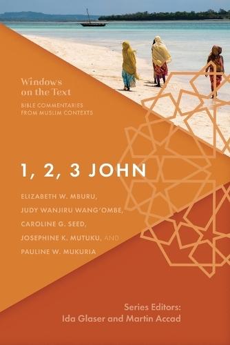 1, 2, 3 John: Bible Commentaries from Muslim Contexts