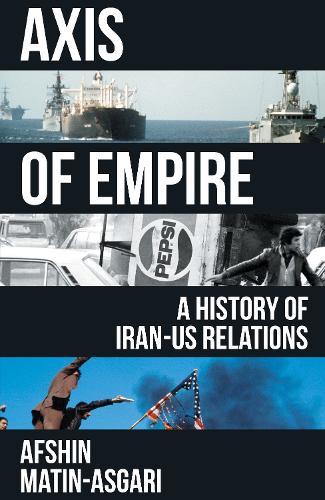 Axis of Empire: A History of Iran–US Relations