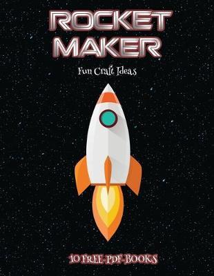 Fun Craft Ideas (Rocket Maker): Make your own rockets using cut and paste. This book comes with collection of downloadable PDF books that will help your child make an excellent start to his/her education.