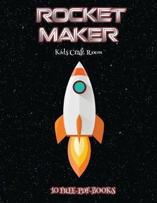 Kids Craft Room (Rocket Maker): Make your own rockets using cut and paste. This book comes with collection of downloadable PDF books that will help your child make an excellent start to his/her education.