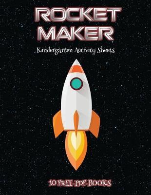 Kindergarten Activity Sheets (Rocket Maker): Make your own rockets using cut and paste. This book comes with collection of downloadable PDF books that will help your child make an excellent start to his/her education.