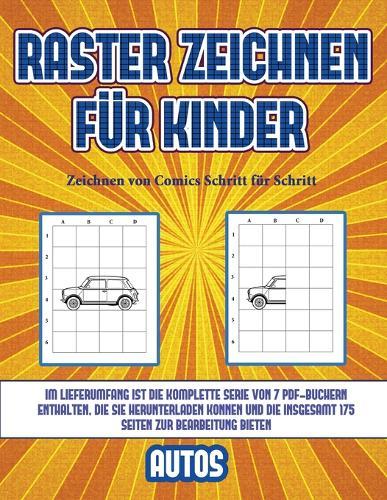 Zeichnen von Comics Schritt fur Schritt (Raster zeichnen fur Kinder - Autos): Dieses Buch bringt Kindern bei, wie man Comic-Tiere mit Hilfe von Rastern zeichnet