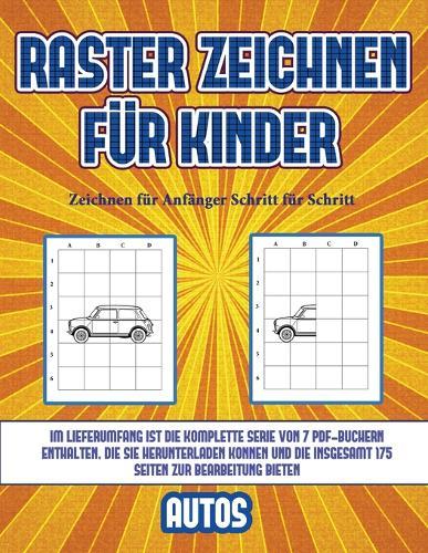 Zeichnen fur Anfanger Schritt fur Schritt (Raster zeichnen fur Kinder - Autos): Dieses Buch bringt Kindern bei, wie man Comic-Tiere mit Hilfe von Rastern zeichnet