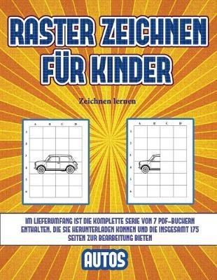 Zeichnen lernen (Raster zeichnen fur Kinder - Autos): Dieses Buch bringt Kindern bei, wie man Comic-Tiere mit Hilfe von Rastern zeichnet