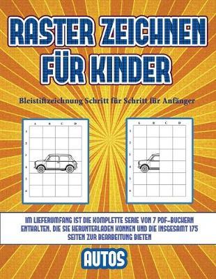 Bleistiftzeichnung Schritt fur Schritt fur Anfanger (Raster zeichnen fur Kinder - Autos): Dieses Buch bringt Kindern bei, wie man Comic-Tiere mit Hilfe von Rastern zeichnet