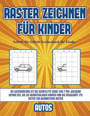 Schritt-fur-Schritt Zeichenbuch fur Kinder (Raster zeichnen fur Kinder - Autos): Dieses Buch bringt Kindern bei, wie man Comic-Tiere mit Hilfe von Rastern zeichnet