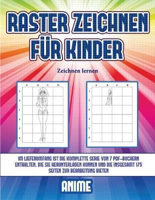 Zeichnen lernen (Raster zeichnen fur Kinder - Anime): Dieses Buch bringt Kindern bei, wie man Comic-Tiere mit Hilfe von Rastern zeichnet