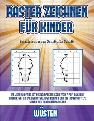 Skizzieren lernen Schritt fur Schritt (Raster zeichnen fur Kinder - Wusten): Dieses Buch bringt Kindern bei, wie man Comic-Tiere mit Hilfe von Rastern zeichnet