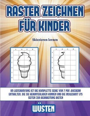 Skizzieren lernen (Raster zeichnen fur Kinder - Wusten): Dieses Buch bringt Kindern bei, wie man Comic-Tiere mit Hilfe von Rastern zeichnet
