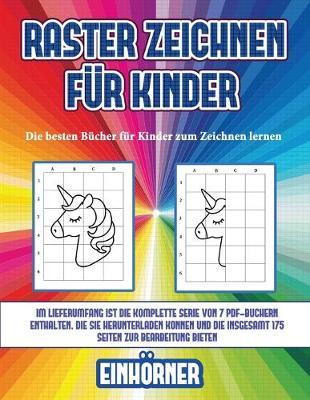Die besten Bucher fur Kinder zum Zeichnen lernen (Raster zeichnen fur Kinder - Einhoerner): Dieses Buch bringt Kindern bei, wie man Comic-Tiere mit Hilfe von Rastern zeichnet