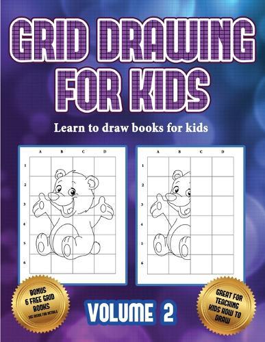 Learn to draw books for kids (Grid drawing for kids - Volume 2): This book teaches kids how to draw using grids