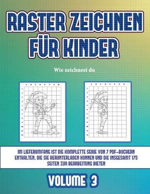 Wie zeichnest du (Raster zeichnen fur Kinder - Volume 3): Dieses Buch bringt Kindern bei, wie man Comic-Tiere mit Hilfe von Rastern zeichnet