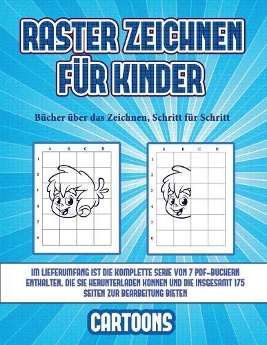 Bucher uber das Zeichnen, Schritt fur Schritt (Raster zeichnen fur Kinder - Cartoons): Dieses Buch bringt Kindern bei, wie man Comic-Tiere mit Hilfe von Rastern zeichnet