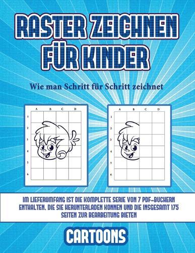 Wie man Schritt fur Schritt zeichnet (Raster zeichnen fur Kinder - Cartoons): Dieses Buch bringt Kindern bei, wie man Comic-Tiere mit Hilfe von Rastern zeichnet