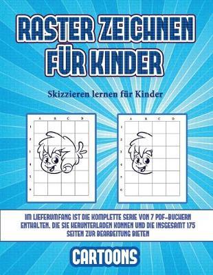 Skizzieren lernen fur Kinder (Raster zeichnen fur Kinder - Cartoons): Dieses Buch bringt Kindern bei, wie man Comic-Tiere mit Hilfe von Rastern zeichnet