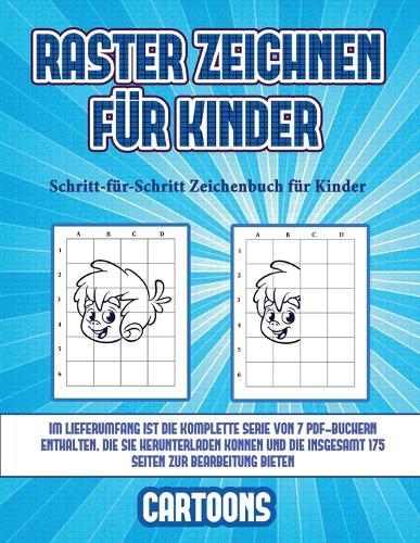Schritt-fur-Schritt Zeichenbuch fur Kinder (Raster zeichnen fur Kinder - Cartoons): Dieses Buch bringt Kindern bei, wie man Comic-Tiere mit Hilfe von Rastern zeichnet