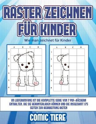 Wie man zeichnet fur Kinder (Raster zeichnen fur Kinder - Comic Tiere): Dieses Buch bringt Kindern bei, wie man Comic-Tiere mit Hilfe von Rastern zeichnet