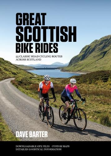 Great Scottish Bike Rides: 25 classic road cycling routes across Scotland
