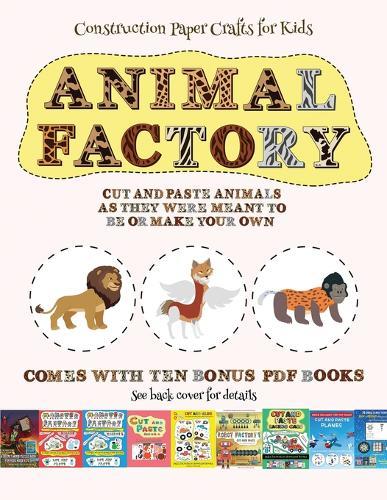 Construction Paper Crafts for Kids (Animal Factory - Cut and Paste): This book comes with a collection of downloadable PDF books that will help your child make an excellent start to his/her education. Books are designed to improve hand-eye coordinati