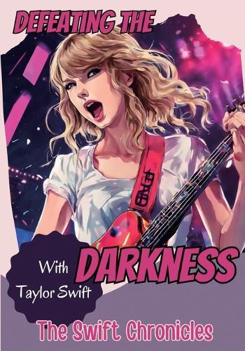 Defeating the Darkness: The Swift Chronicles