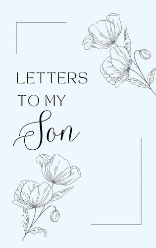 Letters to My Son: A collection of memories and timeless wisdom (hardback)