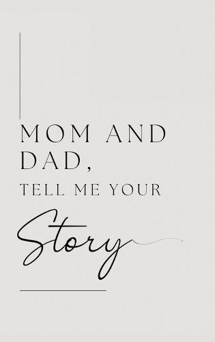 Mom and Dad, Tell Me Your Story
