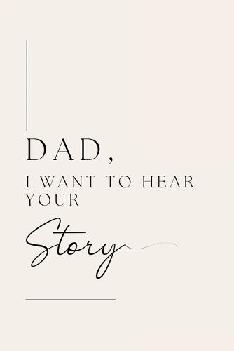 Dad, I want to hear your story