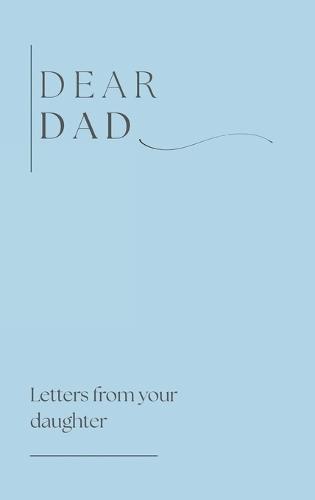 Dear Dad ( letters from your daughter)