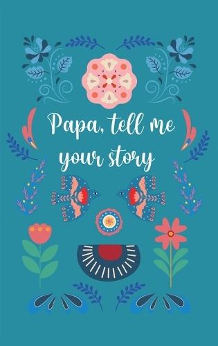 Papa, tell me your story