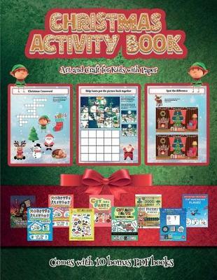 Art and Craft for Kids with Paper (Christmas Activity Book): This book contains 30 fantastic Christmas activity sheets for kids aged 4-6.