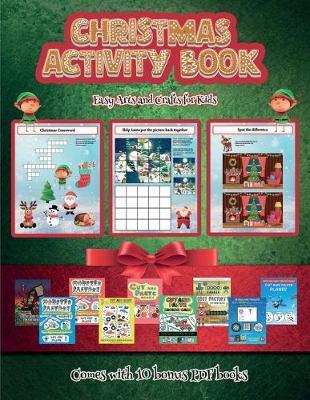 Easy Arts and Crafts for Kids (Christmas Activity Book): This book contains 30 fantastic Christmas activity sheets for kids aged 4-6.
