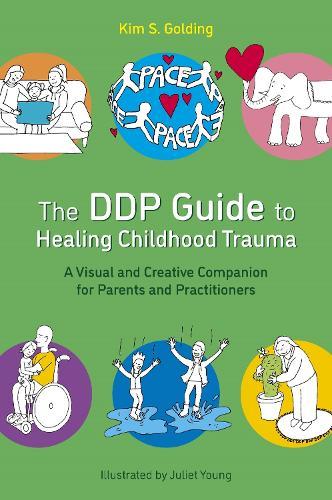 The DDP Guide to Healing Childhood Trauma: A Visual and Creative Companion for Parents and Practitioners