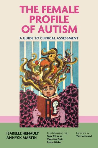 The Female Profile of Autism: A Guide to Clinical Assessment